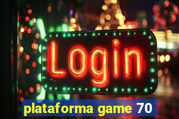 plataforma game 70